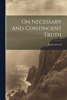 Baden Powell - On Necessary And Contingent Truth, Häftad. Tillgänglighet: Lägg i varukorg