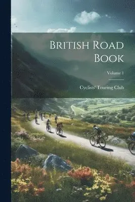 Cyclists' Touring Club - British Road Book; Volume 1, Häftad. Tillgänglighet: Tillfälligt slut