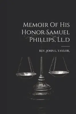 Rev John L Taylor - Memoir Of His Honor Samuel Phillips, Ll.d, Häftad. Tillgänglighet: Lägg i varukorg
