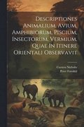 Descriptiones Animalium, Avium, Amphibiorum, Piscium, Insectorum, Vermium, Quae In Itinere Orientali Observavit