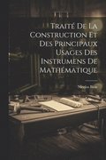 Trait� De La Construction Et Des Principaux Usages Des Instrumens De Math�matique