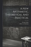 New Arithmetic, Theoretical And Practical