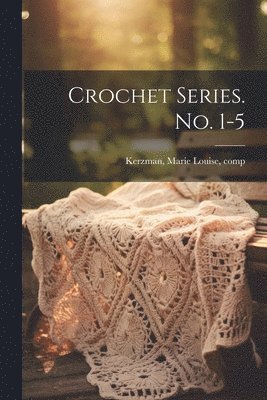 Crochet Series. No. 1-5