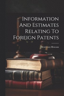 Information And Estimates Relating To Foreign Patents