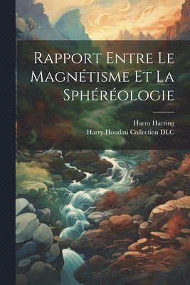 Harro Paul Harring, Harry Houdini Collection (Library of - Rapport Entre Le Magnétisme Et La Sphéréologie, Häftad. Tillgänglighet: Lägg i varukorg
