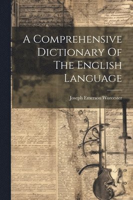 Joseph Emerson Worcester - Comprehensive Dictionary Of The English Language, Häftad. Tillgänglighet: Lägg i varukorg
