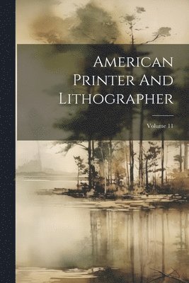 American Printer And Lithographer; Volume 11