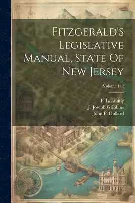 F L Lundy, Thomas F Fitzgerald, Louis C Gosson - Fitzgerald's Legislative Manual, State Of New Jersey; Volume 142, Häftad. Tillgänglighet: Lägg i varukorg