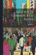 Essai Sur Le Commerce De Russie