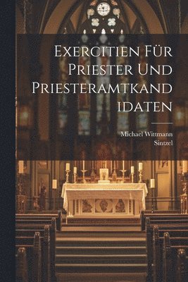 Michael Wittmann, Sintzel - Exercitien für Priester und Priesteramtkandidaten, Häftad. Tillgänglighet: Lägg i varukorg