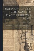 Self Pronouncing 9,000 Names Of Places In The War Zones