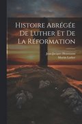 Histoire Abrge De Luther Et De La Rformation