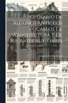 Glosario De Algunos Antiguos Vocablos De Arquitectura Y De Sus Artes Auxiliares