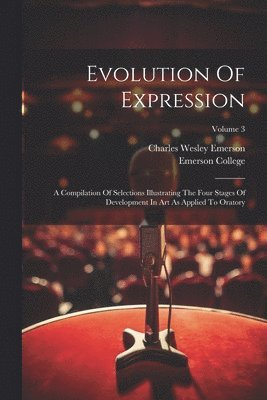 Charles Wesley Emerson, Emerson College - Evolution Of Expression, Häftad. Tillgänglighet: Lägg i varukorg