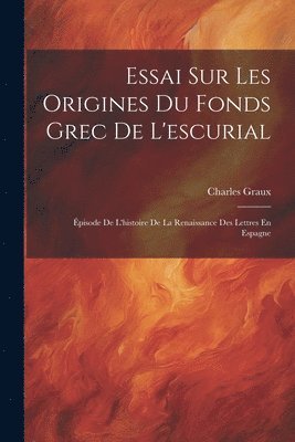 Charles Graux - Essai Sur Les Origines Du Fonds Grec De L'escurial, Häftad. Tillgänglighet: Tillfälligt slut