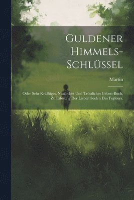 Martin (Von Cochem) - Guldener Himmels-schlüssel, Häftad