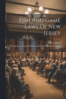 New Jersey, New Jersey Board of Fish and Game Comm - Fish And Game Laws Of New Jersey, Häftad. Tillgänglighet: Lägg i varukorg