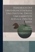 Handbuch der Ernhrungstherapie und Ditetik. Zweite umgearbeitete Auflage. Zweiter Band.