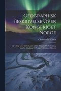 Geographisk Beskrivelse Over Kongeriget Norge