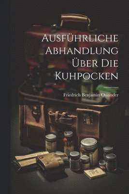 Friedrich Benjamin Osiander - Ausführliche Abhandlung Über Die Kuhpocken, Häftad. Tillgänglighet: Lägg i varukorg
