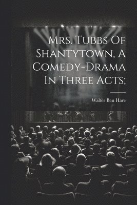 Walter Ben Hare - Mrs. Tubbs Of Shantytown, A Comedy-drama In Three Acts;, Häftad. Tillgänglighet: Lägg i varukorg