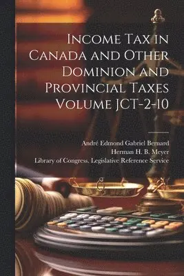 Income tax in Canada and Other Dominion and Provincial Taxes Volume JCT-2-10