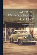 &quot;carriages Without Horses Shall Go&quot;