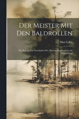 Max Lehrs - Meister Mit Den Baldrollen, Häftad