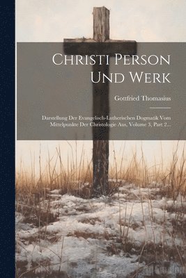 Gottfried Thomasius - Christi Person Und Werk, Häftad