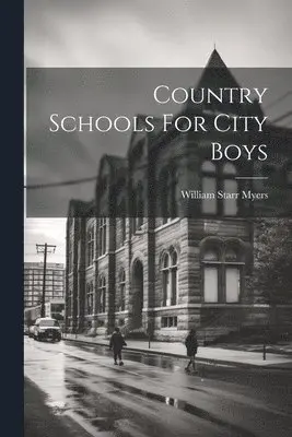 William Starr Myers - Country Schools For City Boys, Häftad. Tillgänglighet: Lägg i varukorg