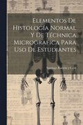 Elementos De Histolog�a Normal Y De T�chnica Micrografica Para Uso De Estudiantes