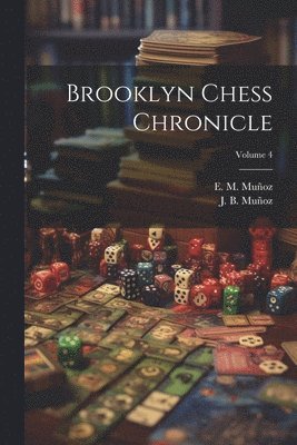 J B Muñoz, E M Muñoz - Brooklyn Chess Chronicle; Volume 4, Häftad. Tillgänglighet: Lägg i varukorg