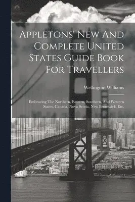 Wellington Williams - Appletons' New And Complete United States Guide Book For Travellers, Häftad. Tillgänglighet: Lägg i varukorg