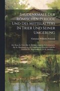 Baudenkmale Der R�mischen Periode Und Des Mittelalters In Trier Und Seiner Umgebung