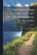 Contributions To The History Of The Norsemen In Ireland; Volume 2