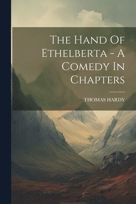 Thomas Hardy - Hand Of Ethelberta - A Comedy In Chapters, Häftad