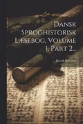 Dansk Sproghistorisk Lsebog, Volume 1, Part 2...