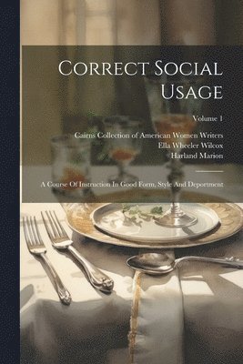 Ella Wheeler Wilcox, Harriet Hubbard Ayer, Margaret Elizabeth Munson Sangster - Correct Social Usage, Häftad. Tillgänglighet: Lägg i varukorg