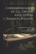 Correspondance De H.c. Orsted Avec Divers Savants, Volume 1...