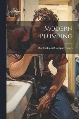 Sears Roebuck & Co - Modern Plumbing, Häftad. Tillgänglighet: Lägg i varukorg