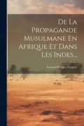 De La Propagande Musulmane En Afrique Et Dans Les Indes...