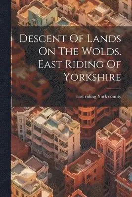 Descent Of Lands On The Wolds. East Riding Of Yorkshire