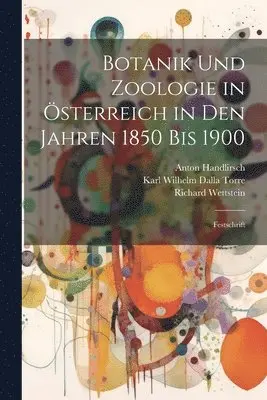 Anton Handlirsch - Botanik und Zoologie in Österreich in den Jahren 1850 bis 1900, Häftad. Tillgänglighet: Lägg i varukorg