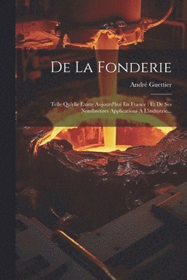 André Guettier - De La Fonderie, Häftad. Tillgänglighet: Lägg i varukorg