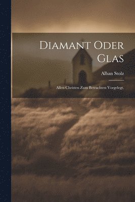 Alban Stolz - Diamant oder Glas, Häftad
