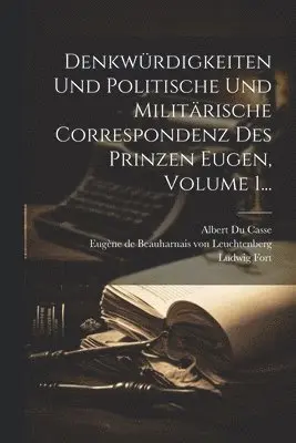 Ludwig Fort - Denkwürdigkeiten Und Politische Und Militärische Correspondenz Des Prinzen Eugen, Volume 1..., Häftad. Tillgänglighet: Lägg i varukorg