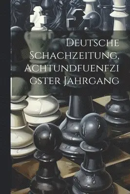 Deutsche Schachzeitung, Achtundfuenfzigster Jahrgang