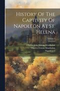 History Of The Captivity Of Napoleon At St. Helena; Volume 3
