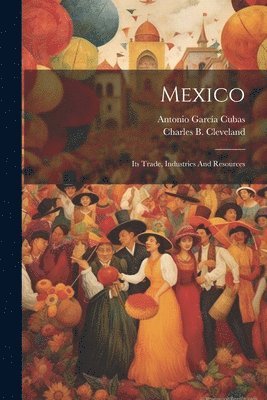 Antonio García Cubas, Charles B Cleveland - Mexico, Häftad. Tillgänglighet: Lägg i varukorg