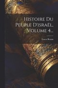 Histoire Du Peuple D'isral, Volume 4...